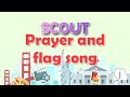 Scout prayer song and flag song