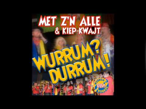 Met z'n alle & Kiep Kwajt - Wurrum durrum (Carnaval 2015)