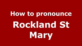 How to pronounce Rockland St Mary