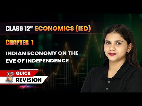 Indian Economy on The Eve of Independence Quick Revision Class 12 Economics Ch 1 CBSE 2024 25