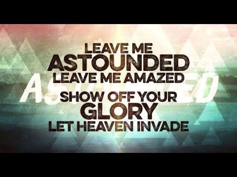 Leave Me Astounded with lyrics by Planetshakers
