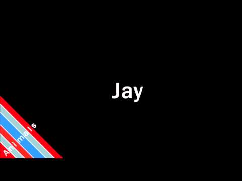 How to Pronounce Jay