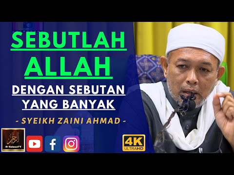 Syeikh Zaini Ahmad - SEBUTLAH ALLAH DENGAN SEBUTAN YANG BANYAK