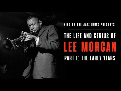 Felipe - The Life and Genius of Lee Morgan Part 1: The Early Years