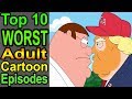 Top 10 Worst Adult Cartoon Episodes