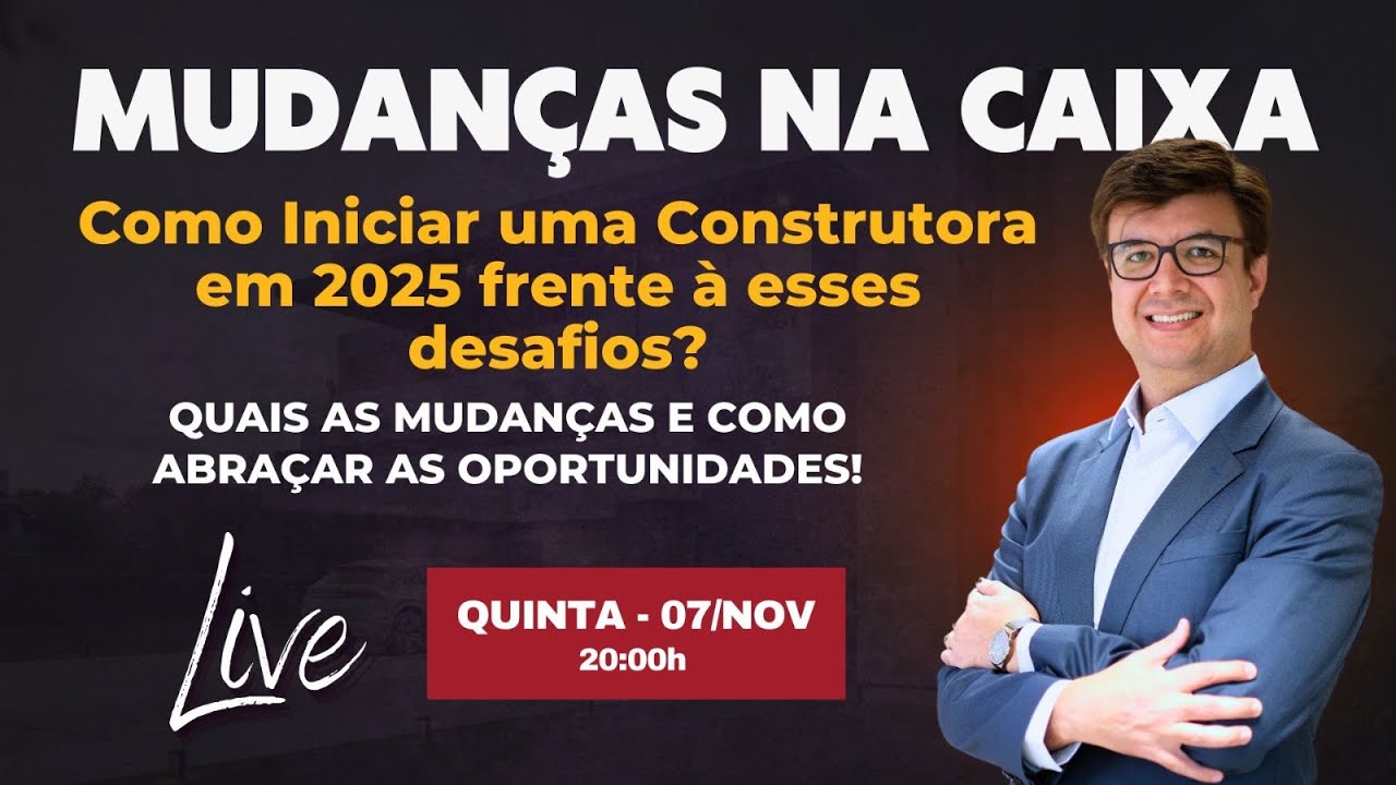 MUDANÇAS NA CAIXA - Como iniciar uma Construtora em 2025 frente à esses desafios?