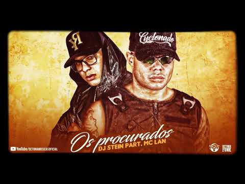 DJ Stein feat. MC Lan - Os Procurados (Prod. Deejhay Pedro)  (Funk tube)
