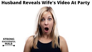 Husband Reveals Video Of Wife&#39;s Spicy &quot;Group Activities&quot; To Her Friends &amp; Family At Birthday Party