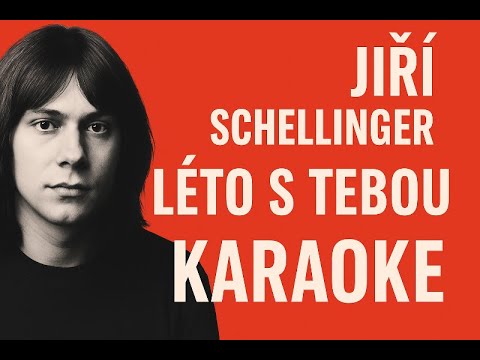 Jiří Schellinger - Léto s tebou (karaoke)
