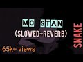 MC ST∆N - SNAKE🐍 (slowed+reverb)👽 | mc stan song | mc stan new song | #yedechalekrobhimat