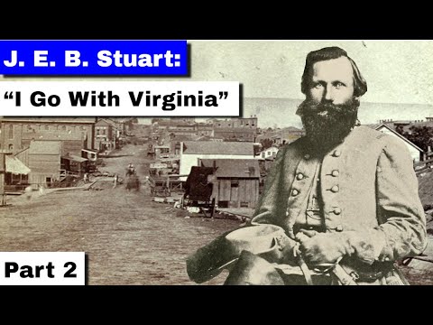 JEB Stuart, part 2 | "I Go With Virginia"