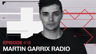 Martin Garrix Radio - Episode 418