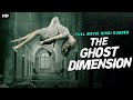 THE GHOST DIMENSION Hollywood Horror Movie Hindi Dubbed Horror Movies In Hindi Hollywood Movies