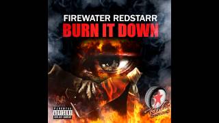 FIREWATER REDSTARR -- BURN IT DOWN (DIGITALLY REMASTERED AUDIO)