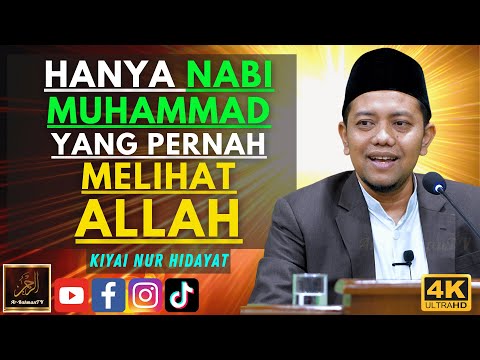 Kiyai Nur Hidayat - HANYA NABI MUHAMMAD YANG PERNAH MELIHAT ALLAH