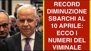 RECORD DIMINUZIONE SBARCHI AL 10 APRILE: ECCO I NUMERI DEL VIMINALE