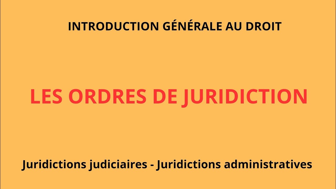 LES ORDRES DE JURIDICTION