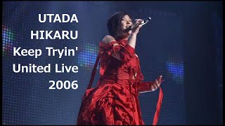 Utada Hikaru - Keep Tryin&#39; (United Live 2006)