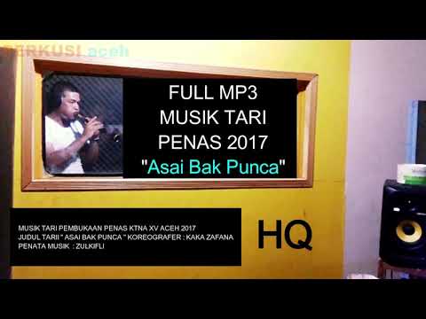 MP3 FULL Lagu Asai Bak Punca, Musik Tari Pembukaan PENAS ACEH 2017