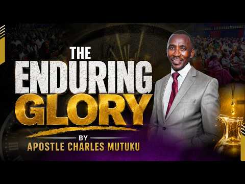 16TH AUGUST 2026 | THE ENDURING GLORY | APOSTLE CHARLES MUTUKU