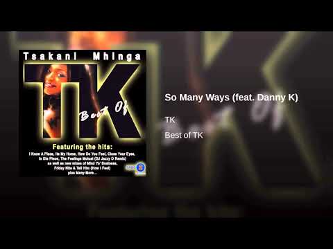 TK ft Danny K - So many ways