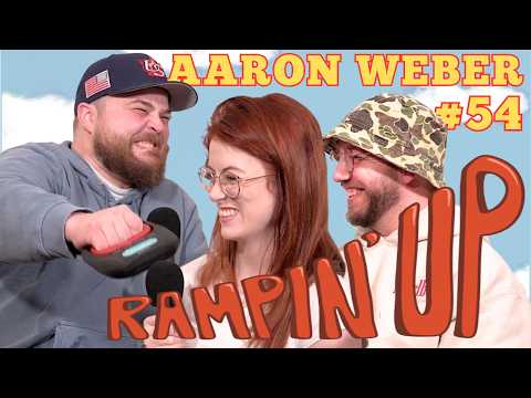 Aaron Weber | Ep 54 | RAMPIN' UP