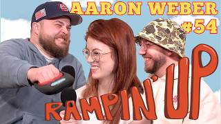 Aaron Weber | Ep 54 | RAMPIN' UP
