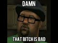 Damn That Bitch is Bad (Big Smoke)