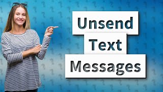 Can I delete a text message once sent?