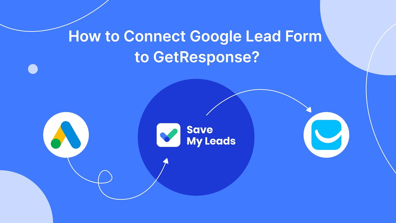 How to Connect Google Lead Form to GetResponse