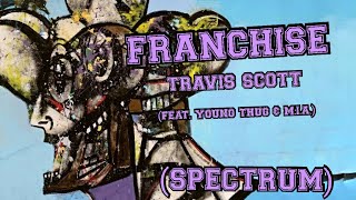 Travis Scott - FRANCHISE (SPECTRUM) Feat. Young Thug & M.I.A.