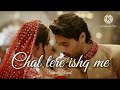 Chal Tere Ishq Me Gadar2 Slowed And Reverb Lo Fi World Lofiworld Gadar2 Chaltereishqmein