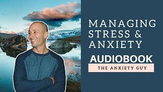 Managing Stress & Anxiety: ULTIMATE GUIDE (Audiobook)