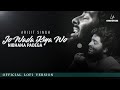 Jo Wada Kiya Woh Nibhana Padega LoFi Version By Knockwell Arijit Singh Lyrical Retro Lofi