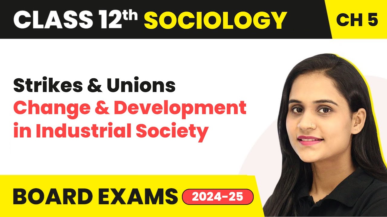 Strikes and Unions - Change and Development in Industrial Society | Class 12 Sociology Ch 5 | 2024