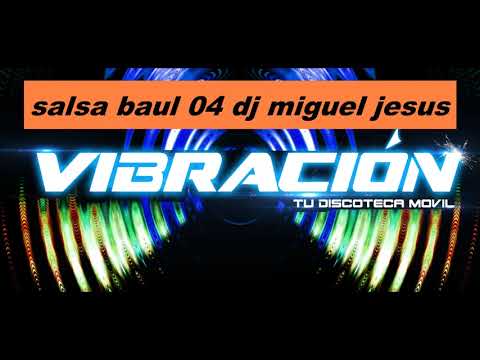 SALSA BAUL  04 DJ MIGUEL JESUS VIBRACION CCS VZLA