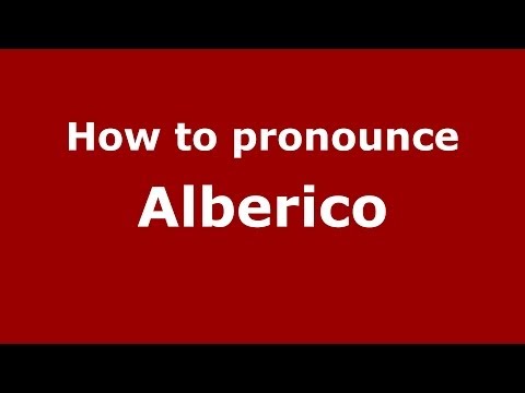 How to pronounce Alberico (Italian/Italy) - PronounceNames.com