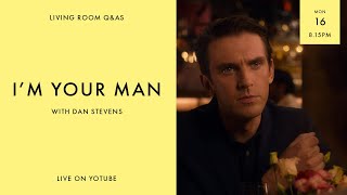 LIVING ROOM Q&As: I'M YOUR MAN with Dan Stevens