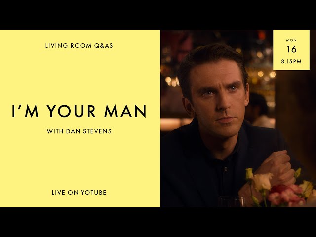 LIVING ROOM Q&As: I'M YOUR MAN with Dan Stevens