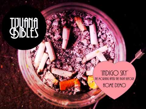 Tijuana Bibles - Indigo Sky (Home Demo)