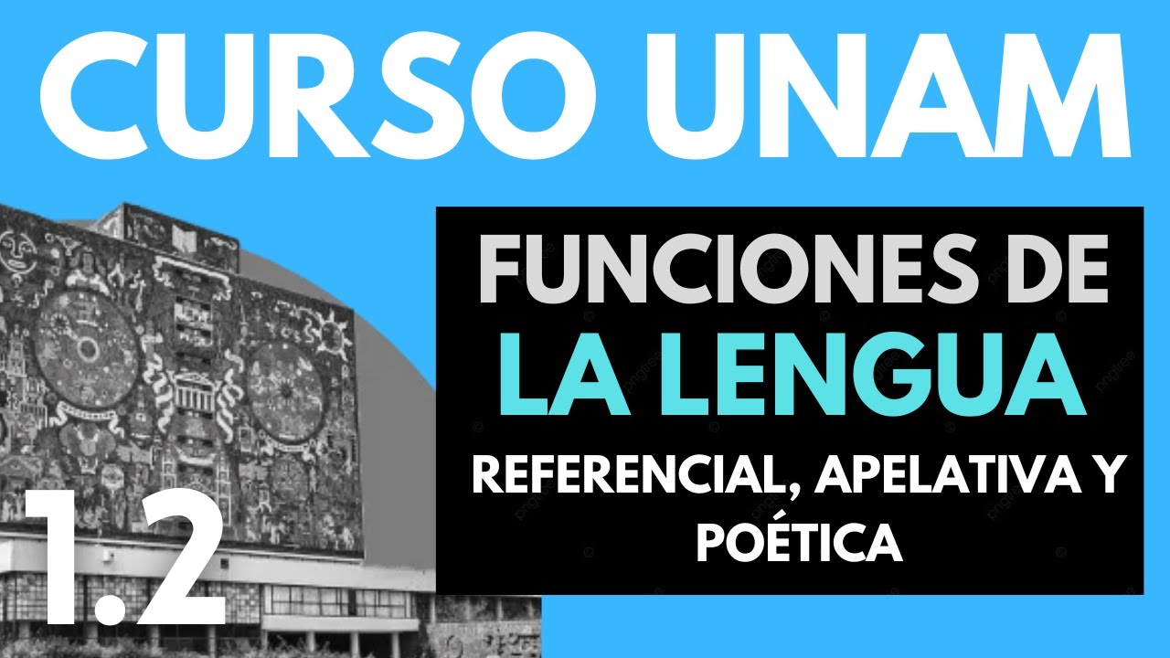 ✅Español UNAM: Funciones de la lengua: REFERENCIAL, APELATIVA Y POÉTICA. | Curso completo UNAM