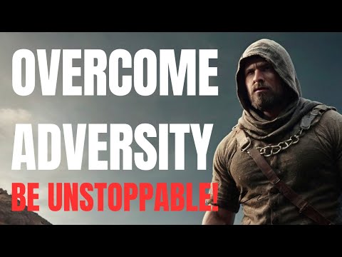 How to Be Unstoppable in the Face of Adversity