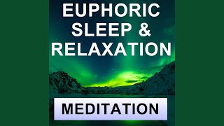 Euphoric Sleep &amp; Relaxation Meditation