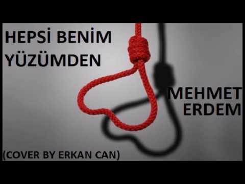 Hepsi Benim Yüzümden | Mehmet Erdem | (Cover By Erkan Can)