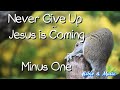 Never Give Up, Jesus is Coming Karaoke with Lyrics