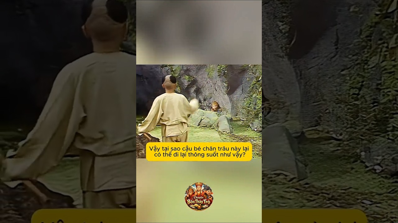 Tại sao cậu bé chăn trâu lại có thể dễ dàng ra vào núi Ngũ Hành Sơn trong Tây Du Ký?