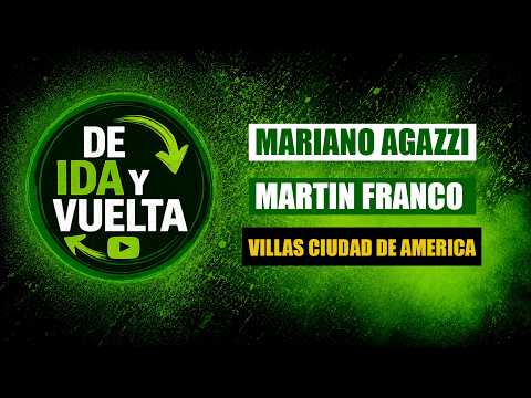 DE IDA Y VUELTA - VILLAS CIUDAD AMERICA - MARIANO AGAZZI - MARTIN FRANCO