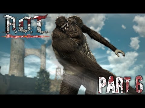 Attack On Titan: Wings of Freedom WALKTHROUGH - Part 6 - BEAST TITAN IS ENORMOUS!