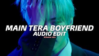 Main Tera Boyfriend『edit audio』