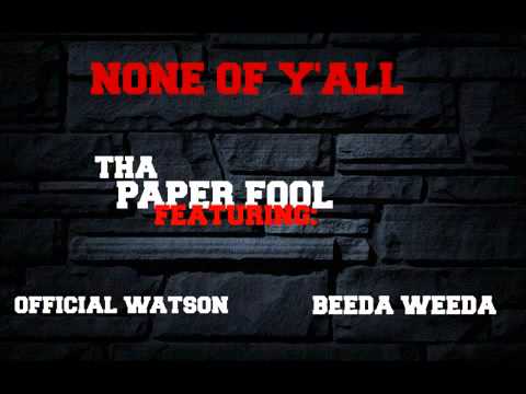 NONE OF YALL - KT Tha Paper Fool FT  Beeda Weeda,Official Watson